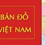 Bản Đồ Việt Nam Và Các Tỉnh Thành