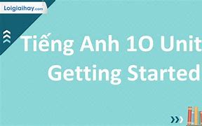 Tiếng Anh Lớp 9 Tập 2 Unit 10 Getting Started